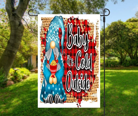 Baby Its Cold Out - Garden Flag (12x18)