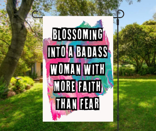 Blossoming Into A Badass - Garden Flag (12x18)