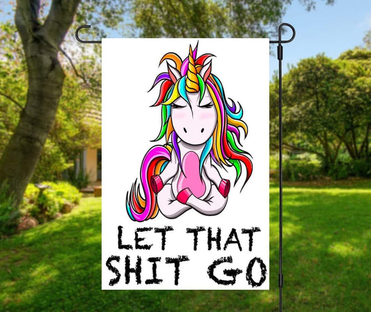 Let That Shit Go Unicorn - Garden Flag (12x18)