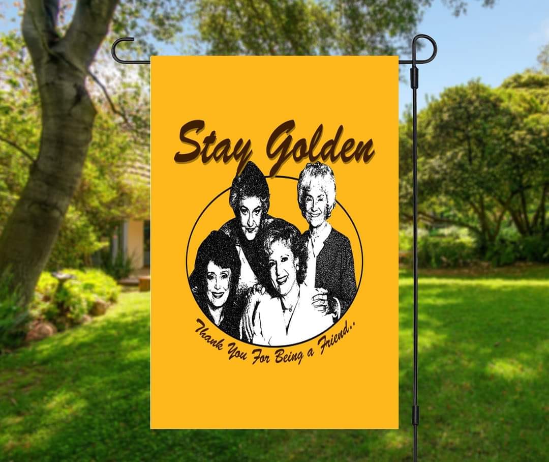 Stay Golden - Garden Flag (12x18)