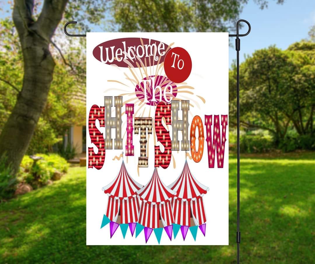 Welcome To Shitshow - Garden Flag (12x18)
