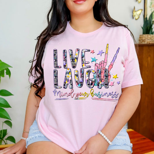 LIVE LAUGH MIND YOUR BUSINESS TEE