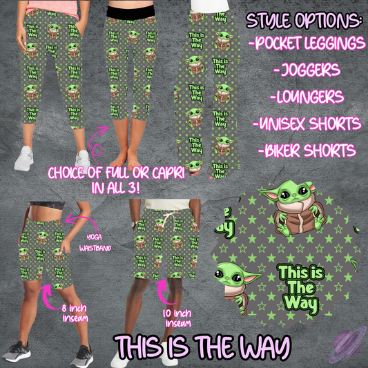THIS IS THE WAY - LEGGING/JOGGER/LOUNGER/SHORTS - B106 PREORDER CLOSING 5/19