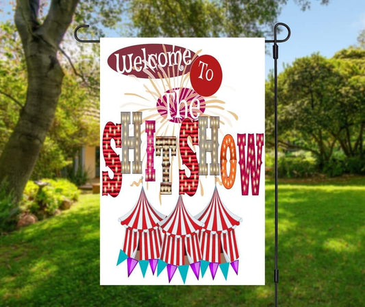Welcome To Shitshow - Garden Flag (12x18)